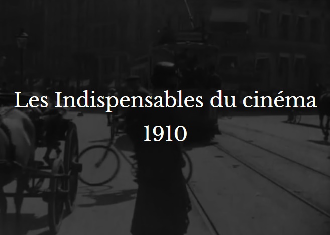 Les Indispensables du cinéma 1910