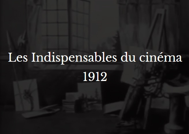 Les Indispensables du cinéma 1912